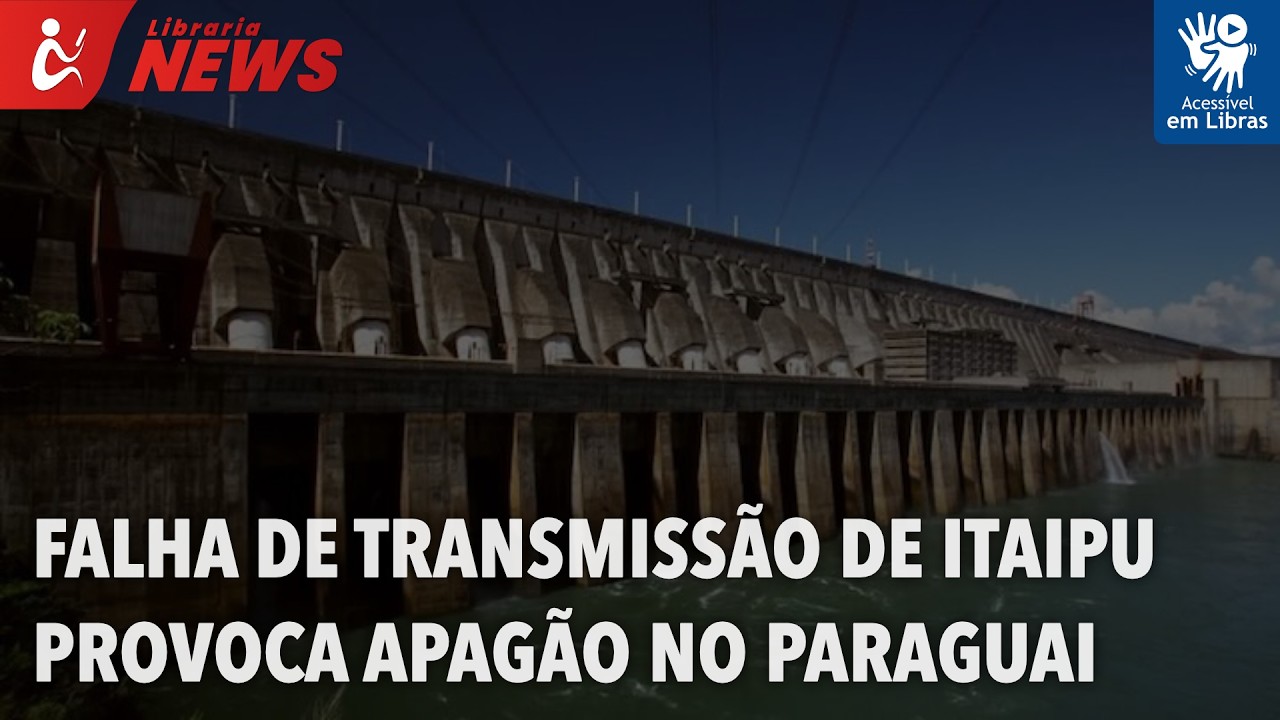 Falha em linhas de transmissão de Itaipu provoca apagão no Paraguai (Libras)