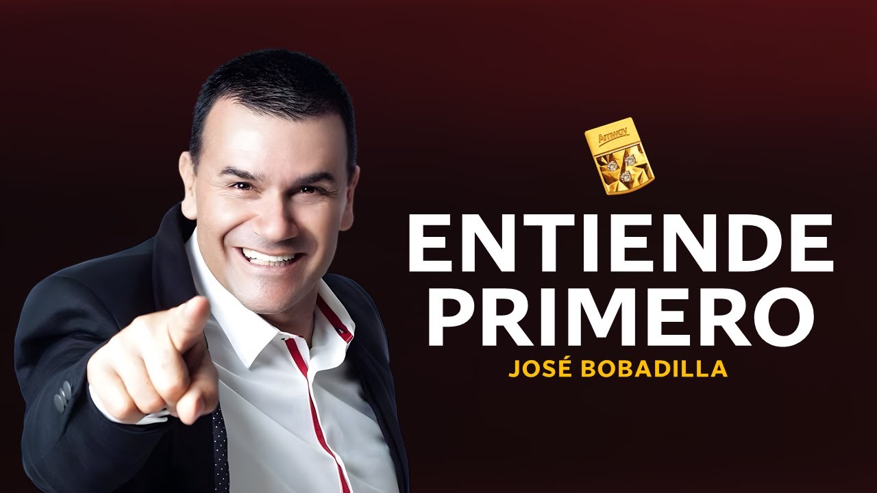 Entiende primero | JOS&Eacute; BOBADILLA