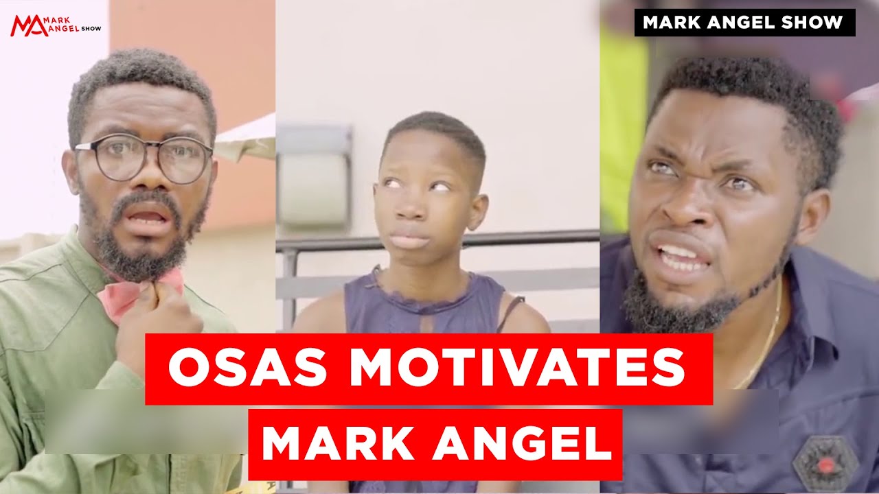 Osas Motivates Mark Angel - Mark Angel Show