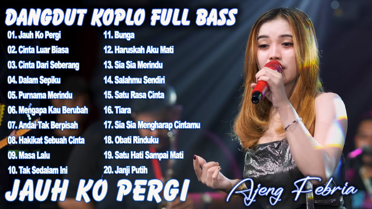 CINTA LUAR BIASA, JAUH KO PERGI - AJENG FEBRIA - TERBARU FULL ALBUM DANGDUT KOPLO TERBARU LAGU VIRAL