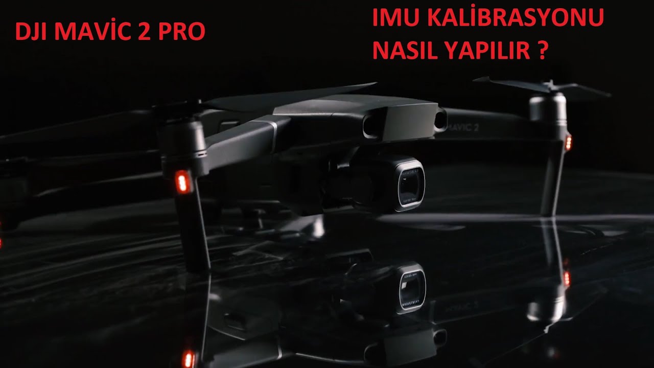 IMU (imu) KALIBRASYON NASIL YAPILIR ? ( Dji Mavic 2 Pro )