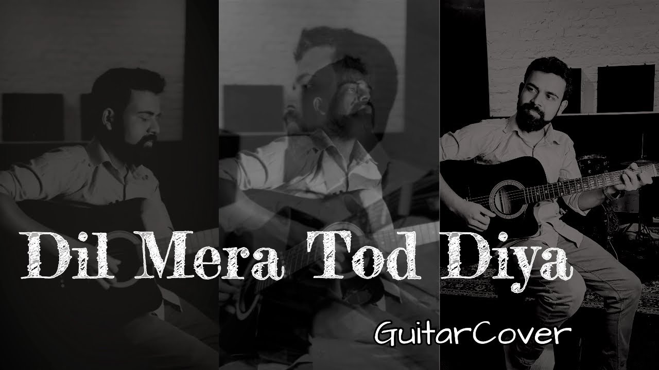 Dil Mera Tod Diya Guitar Cover by Sourav