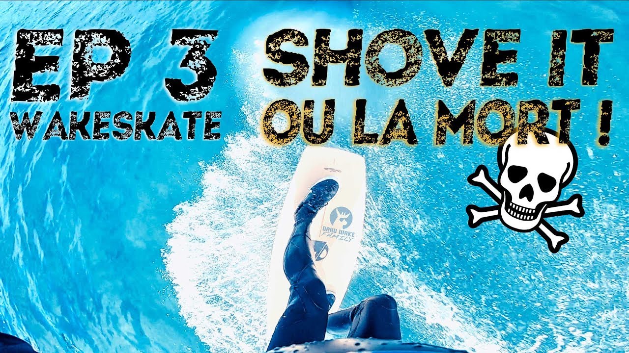 [Wakeskate] Episode 3 - SHOVE IT OU LA MORT !