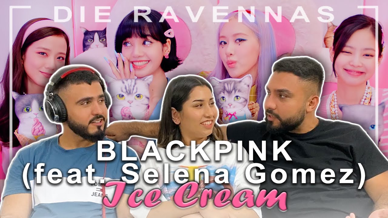 Reaktion auf BLACKPINK - Ice Cream (with Selena Gomez) | Die Ravennas