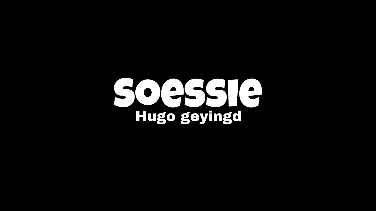 Soessie - Hugo geyingd.