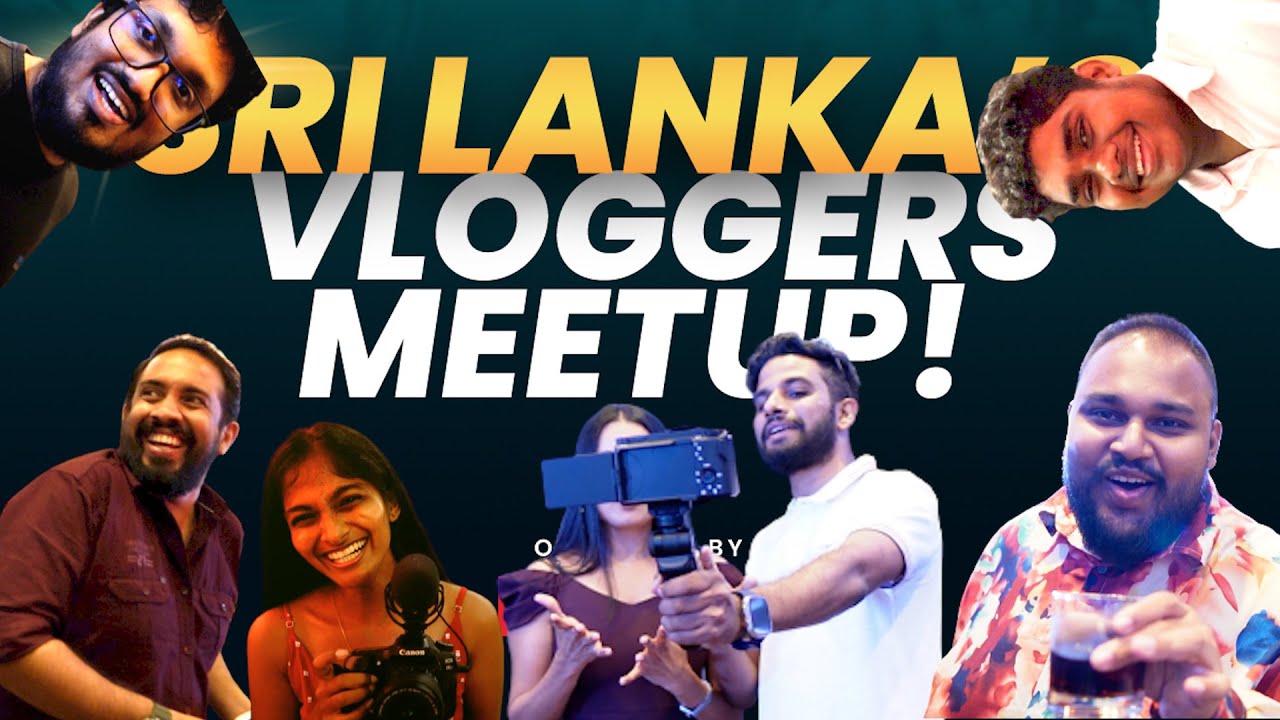 යූටියුබර්ස්ල හැමෝම එකට | SRILANKA VLOGGERS MEETUP