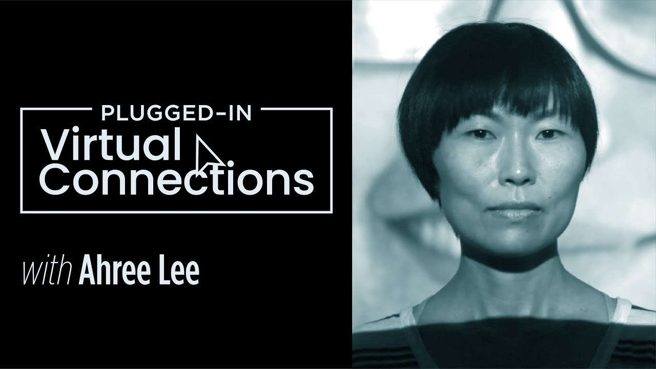 Plugged-In Virtual Connections Artist Series: Ahree Lee