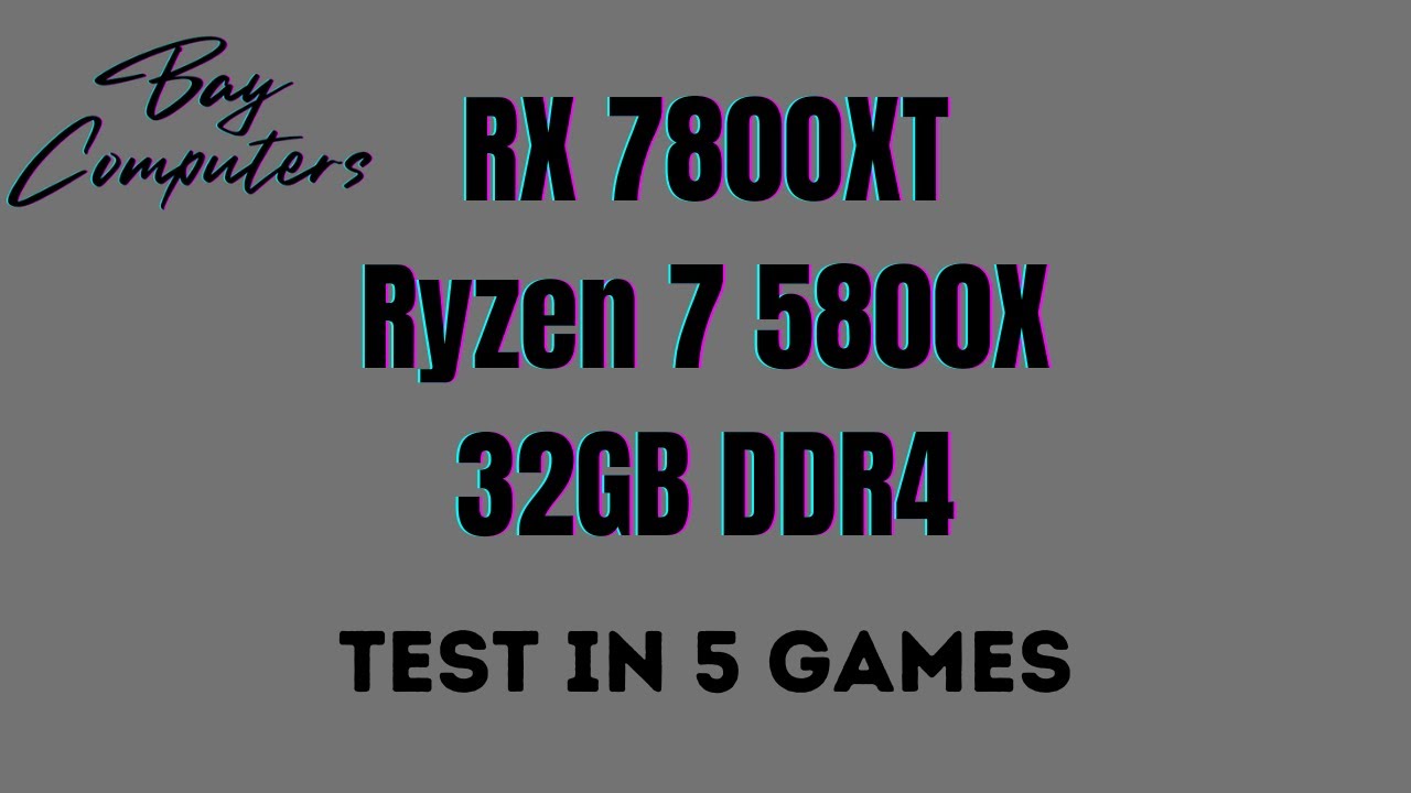 RX 7800XT + Ryzen 7 5800X + 32GB DDR4 | 1080p Benchmarks | Bay Computers