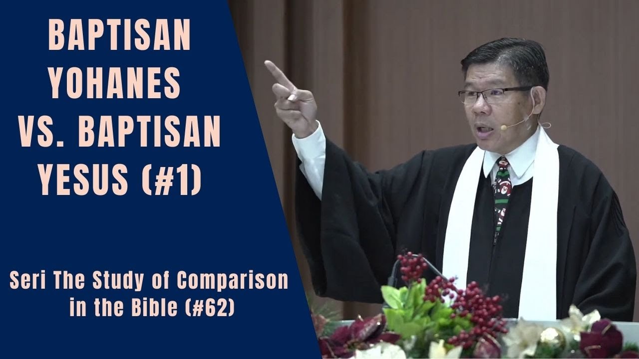 Pdt. Aiter - BAPTISAN YOHANES vs. BAPTISAN YESUS -The Study of Comparison in the Bible (#62)