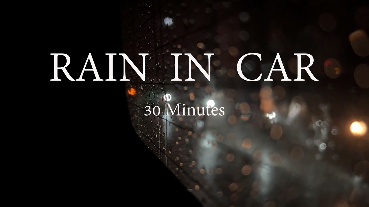 🚗🌧️ Rain in Car for Sleep | 30 Minutes Cozy Car Rain Sounds | Cozy Ambience