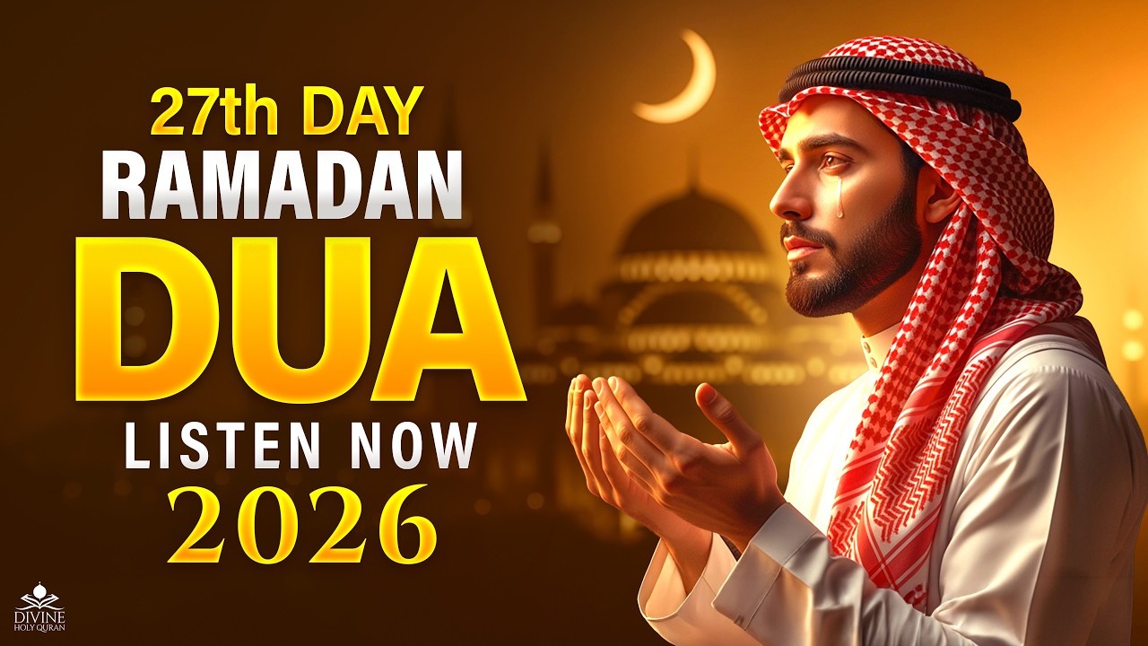 RAMADAN 27th DAY BEST DUA 2026 | LISTEN NOW | Beautiful Dua for Peace & Forgiveness #ramadan2026