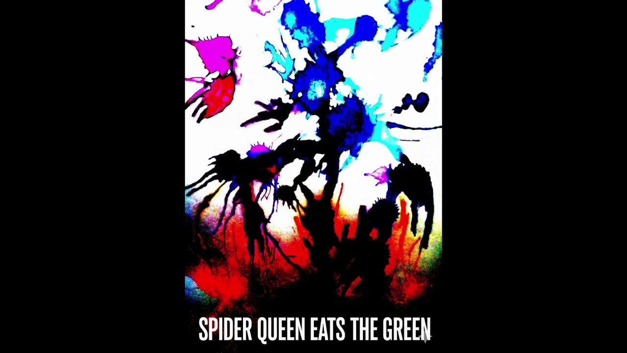 Spider queen eats the green 
