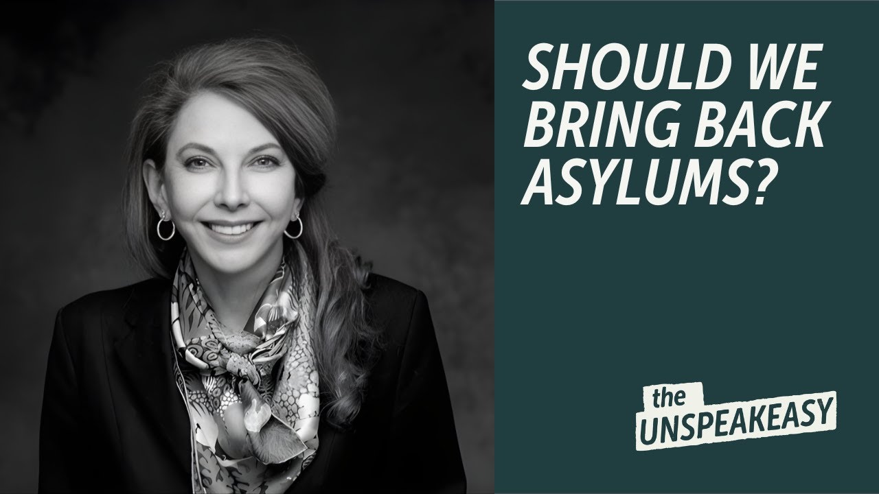 Should We Bring Back Asylums? with Dr  Sally Satel