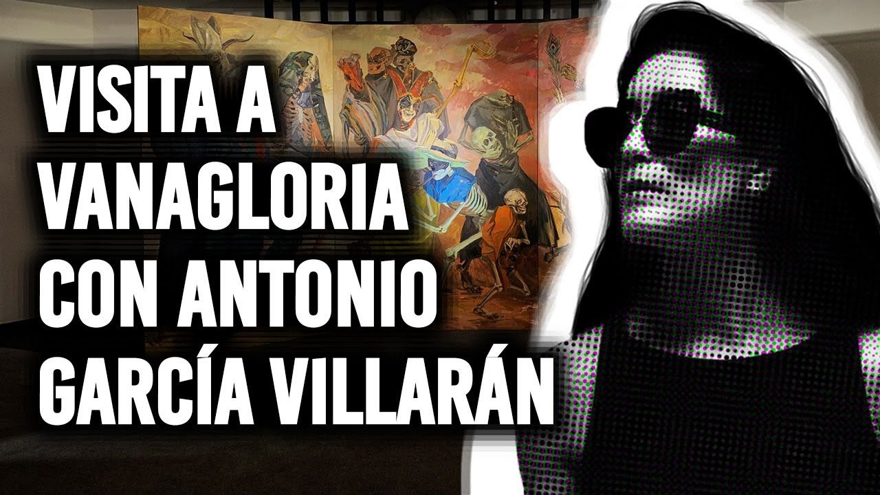TOUR EXPOSICIÓN VANAGLORIA CON ANTONIO GARCÍA VILLARÁN (2/2)