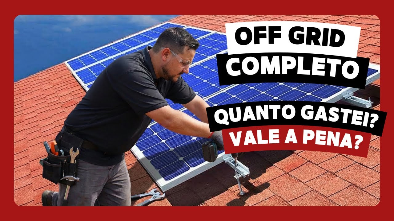 QUANTO GASTEI montando meu Sistema OFF GRID COMPLETO?