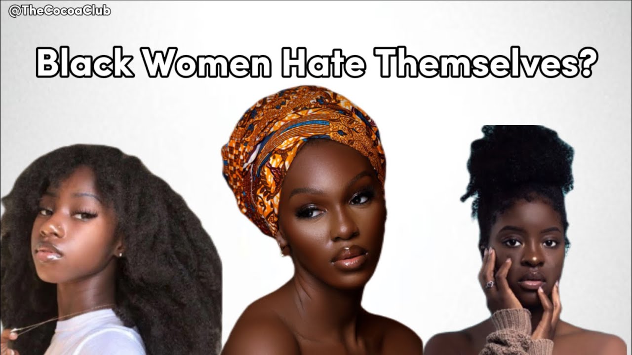 Do Black Women Hate Themselves? |Part 1