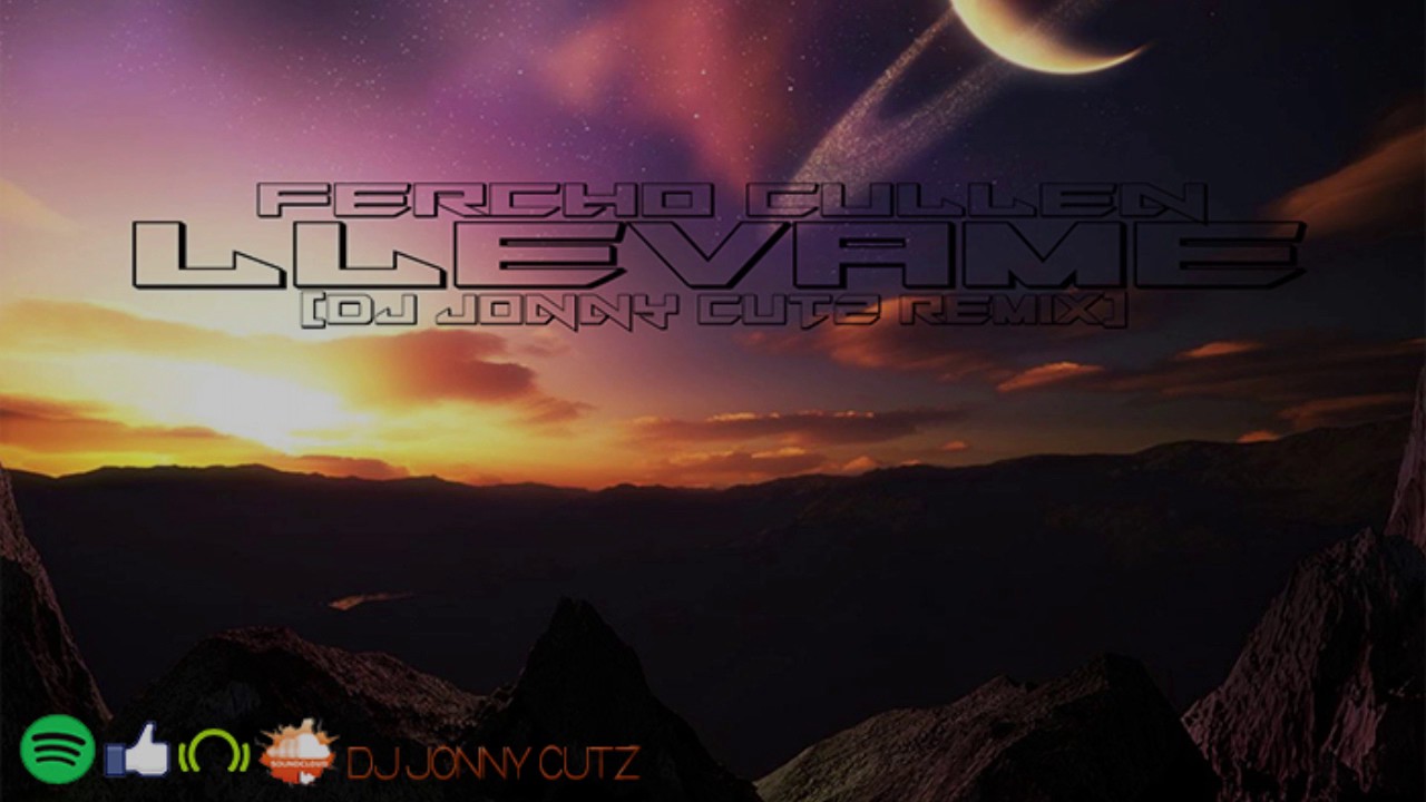 Fercho Cullen-Llevame (DJ Jonny Cutz Remix)
