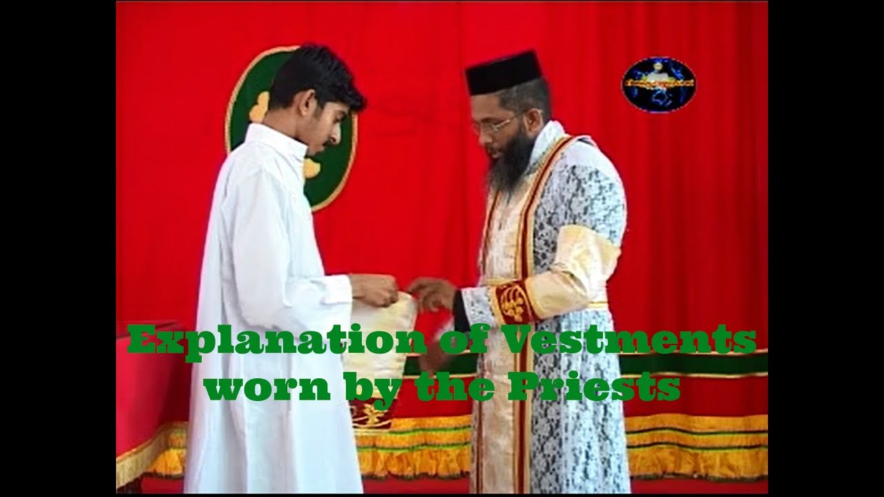 The vestments worn by the priests Explained