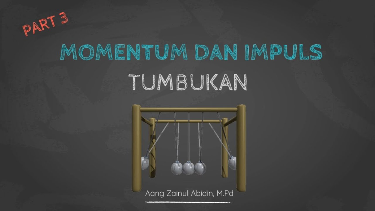 Kelas X Momentum, Impuls, & Tumbukan Part 3 Tumbukan