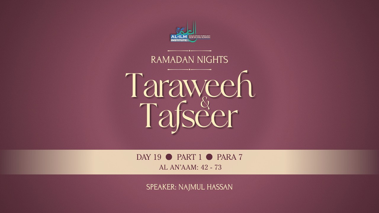 Ramadan Nights: Taraweeh & Tafseer - Day 19 - Part 1 - Para 7