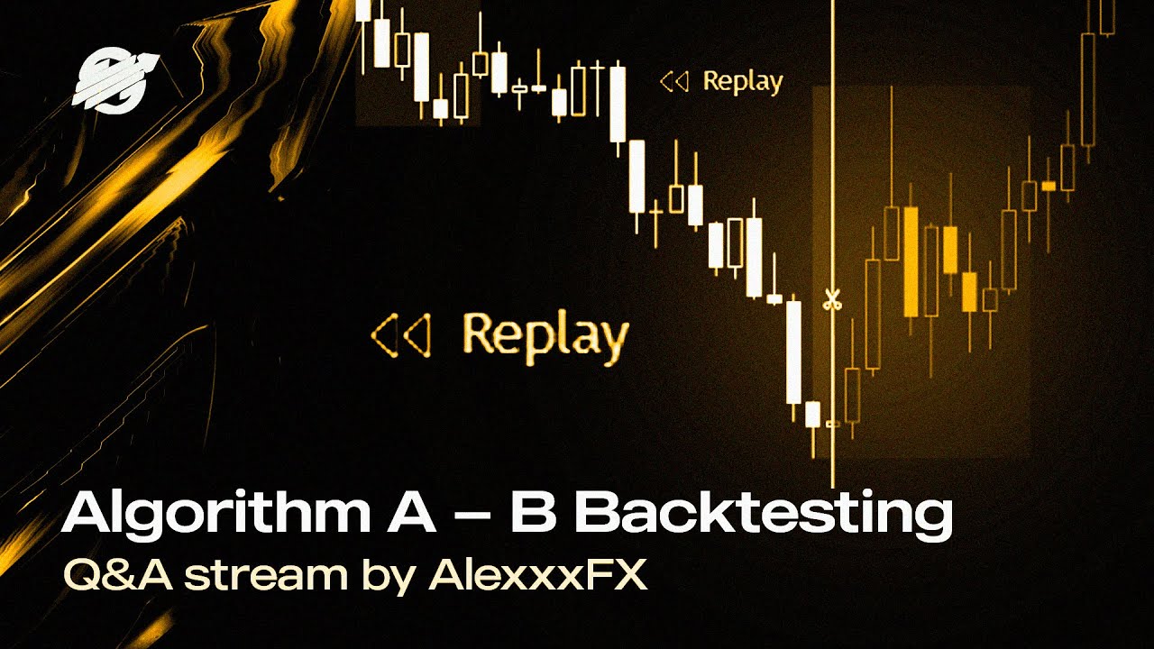 Stream by AlexxxFX: Algorithm A — B Backtesting | Q&A