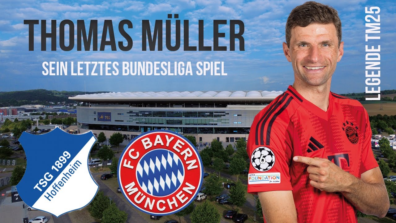 Thomas Müller letztes Bundesliga Spiel Hoffenheim gegen Bayern München Spieltag 34. 2025