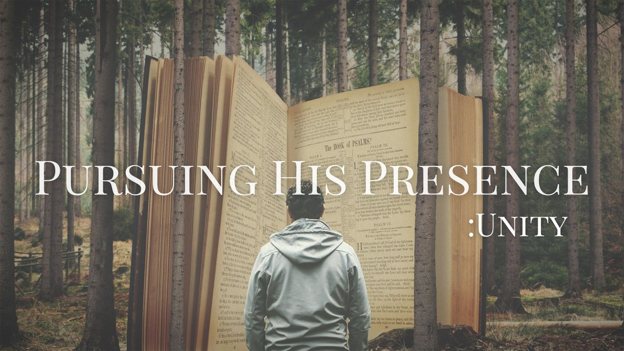Pursuing His Presence: Unity