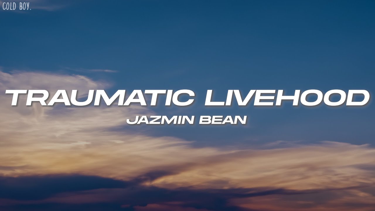 Jazmin Bean - Traumatic Livelihood (Lyrics)