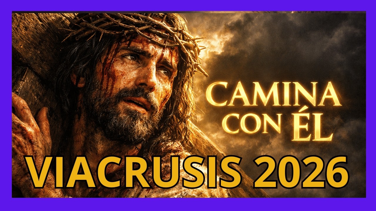 VIACRUCIS 2026 | Jesús Cargó Tu Cruz… Míralo Hasta el Final