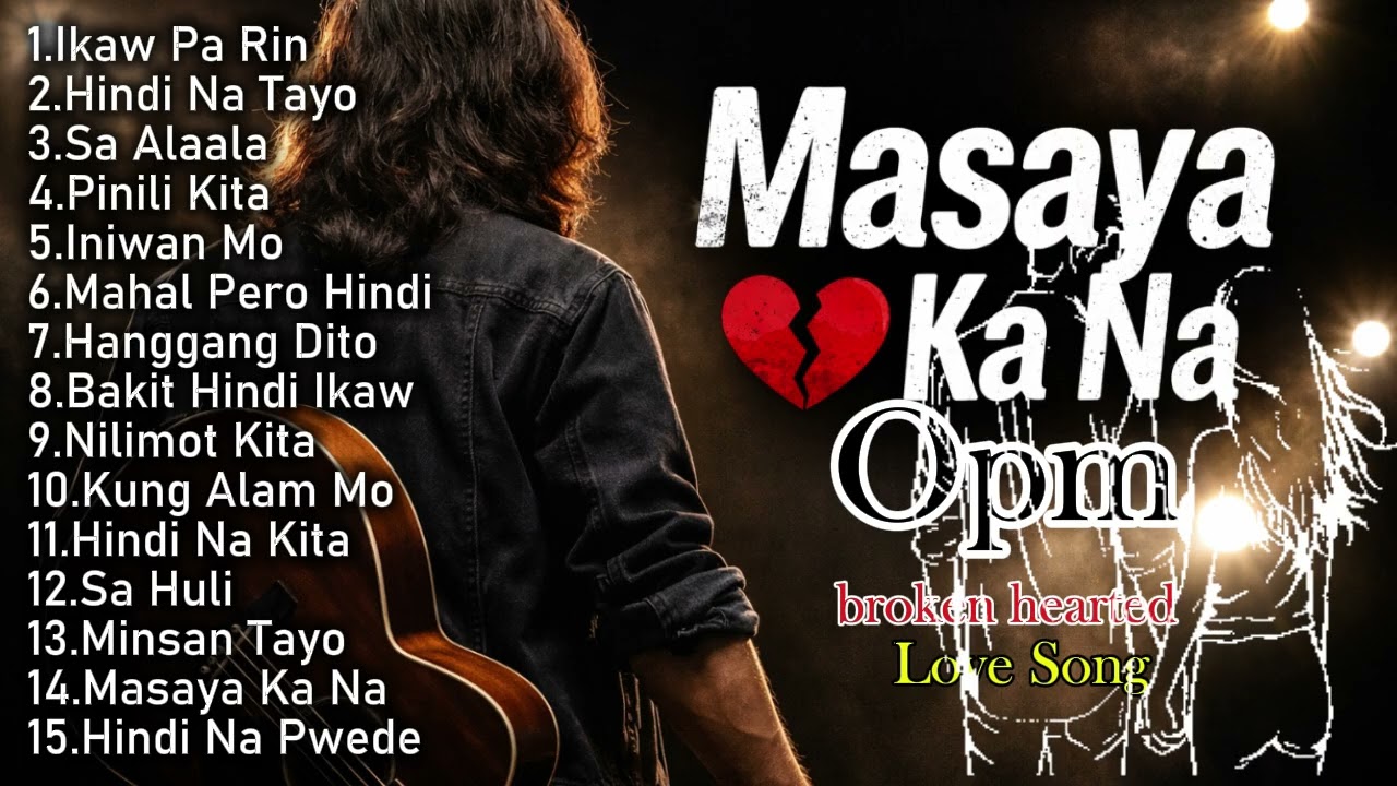 💔 “Masaya Ka Na” _ Opm | Broken Hearted | Love Song
