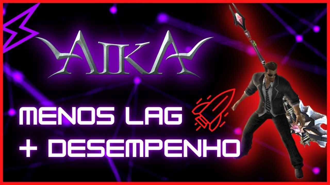 AIKA BR - COMO MELHORAR O DESEMPENHO DO JOGO