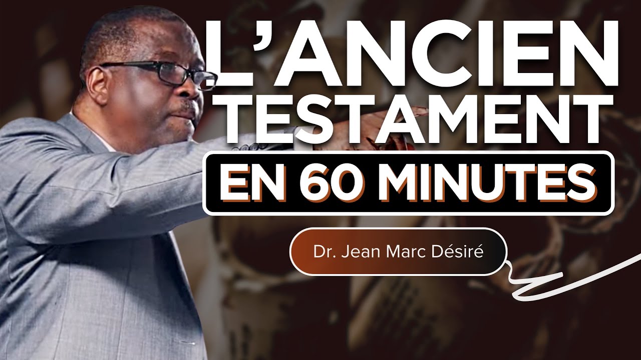 L'ANCIEN TESTAMENT EN 60 MINUTES | Étude Biblique | Dr. Jean Marc Désiré