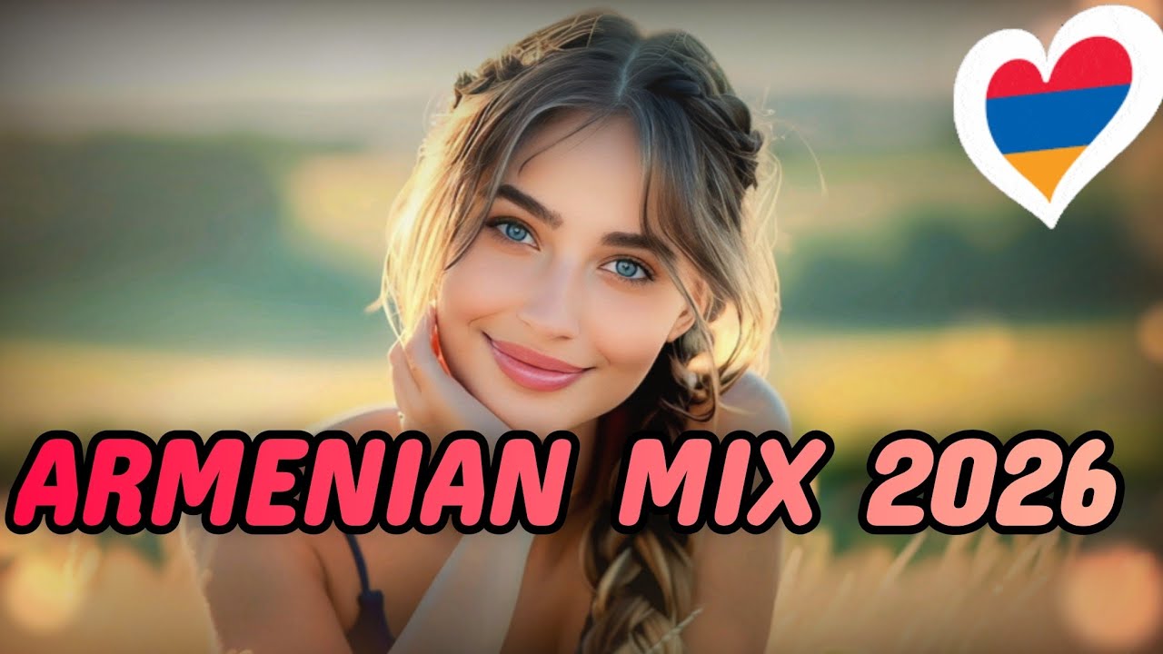 HAYKAKAN NOR ERGER MIX 2026 🔥 Հայկական Նոր Երգեր 2026 - Top MIX