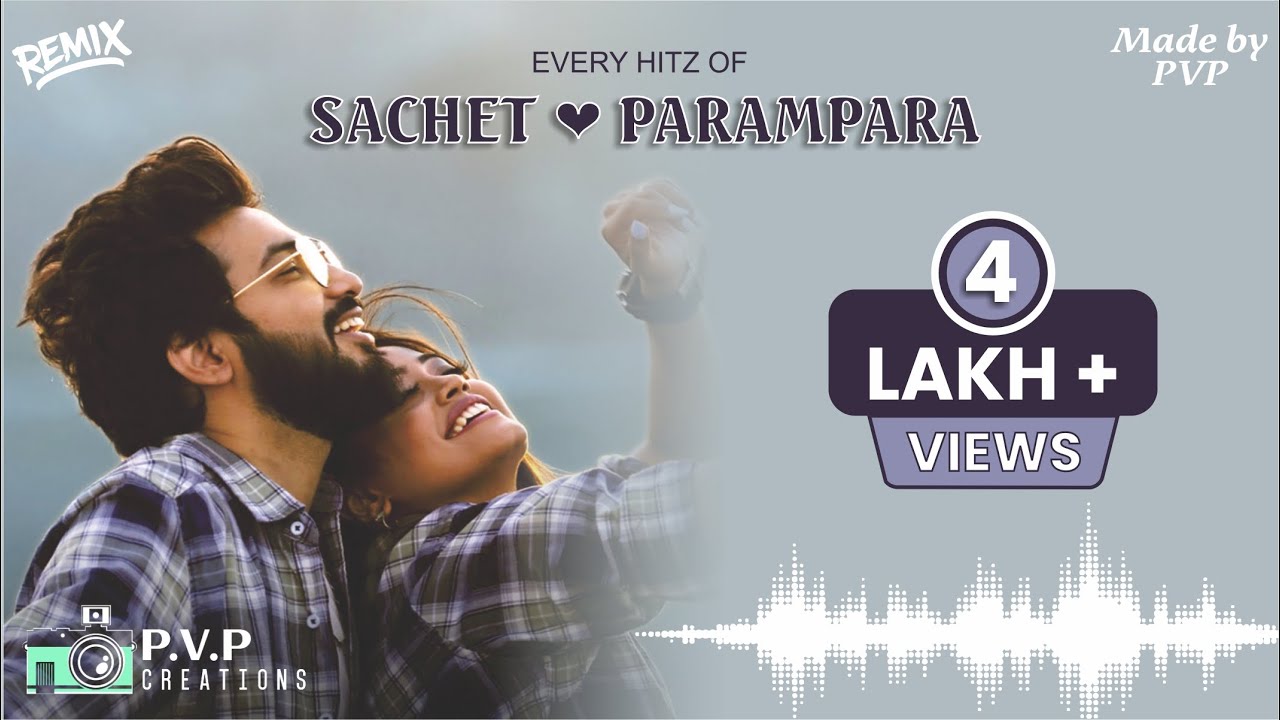 400k+ views || Sachet ❤️ Parampara || All hit songs MASHUP || By PVP CREATIONS ||