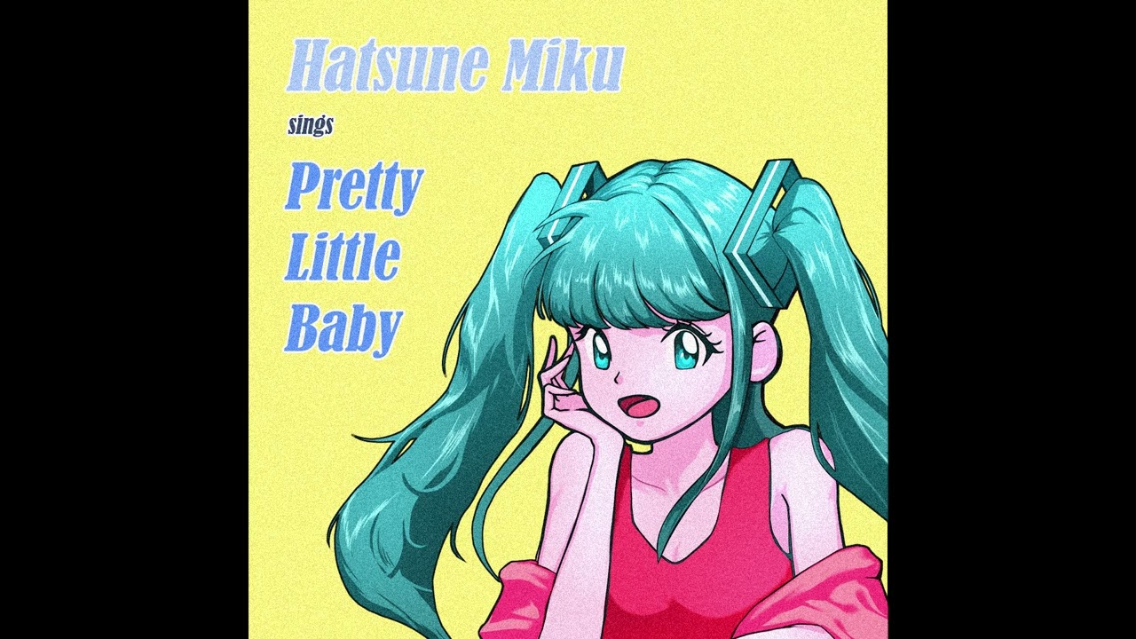 Pretty Little Baby ft. Hatsune Miku【Vocaloid Cover】