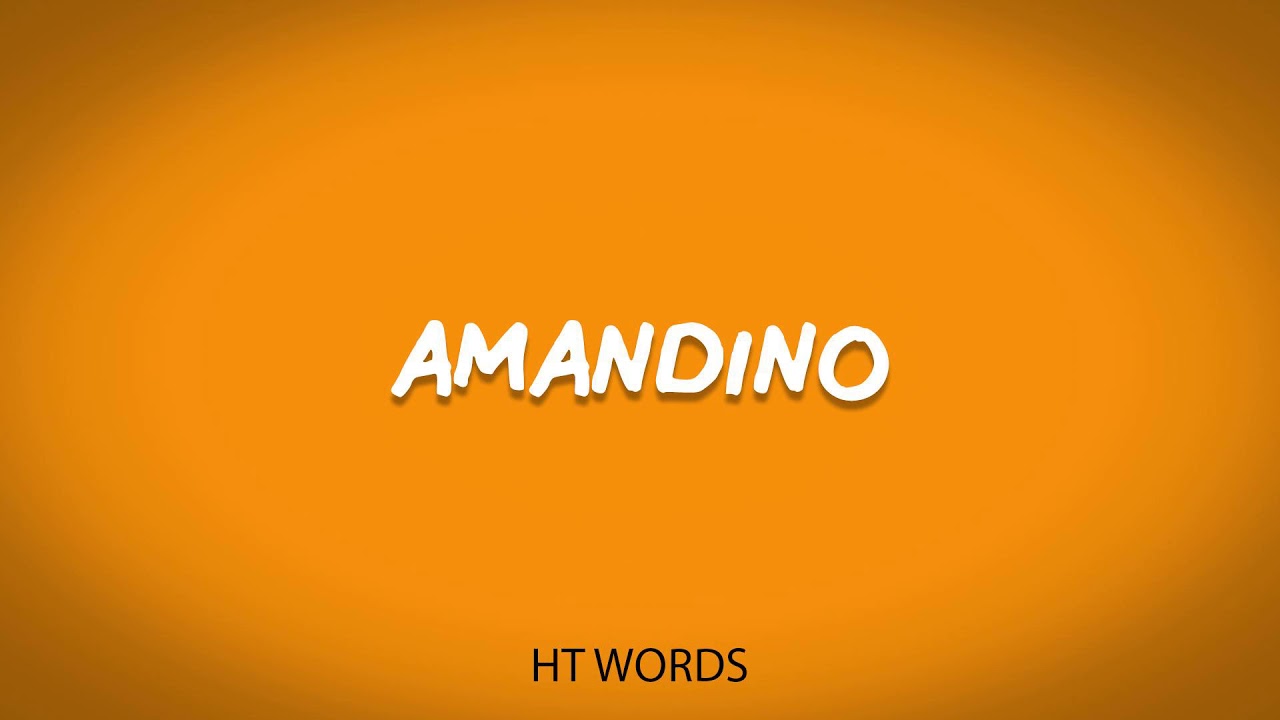 How to pronounce AMANDINO