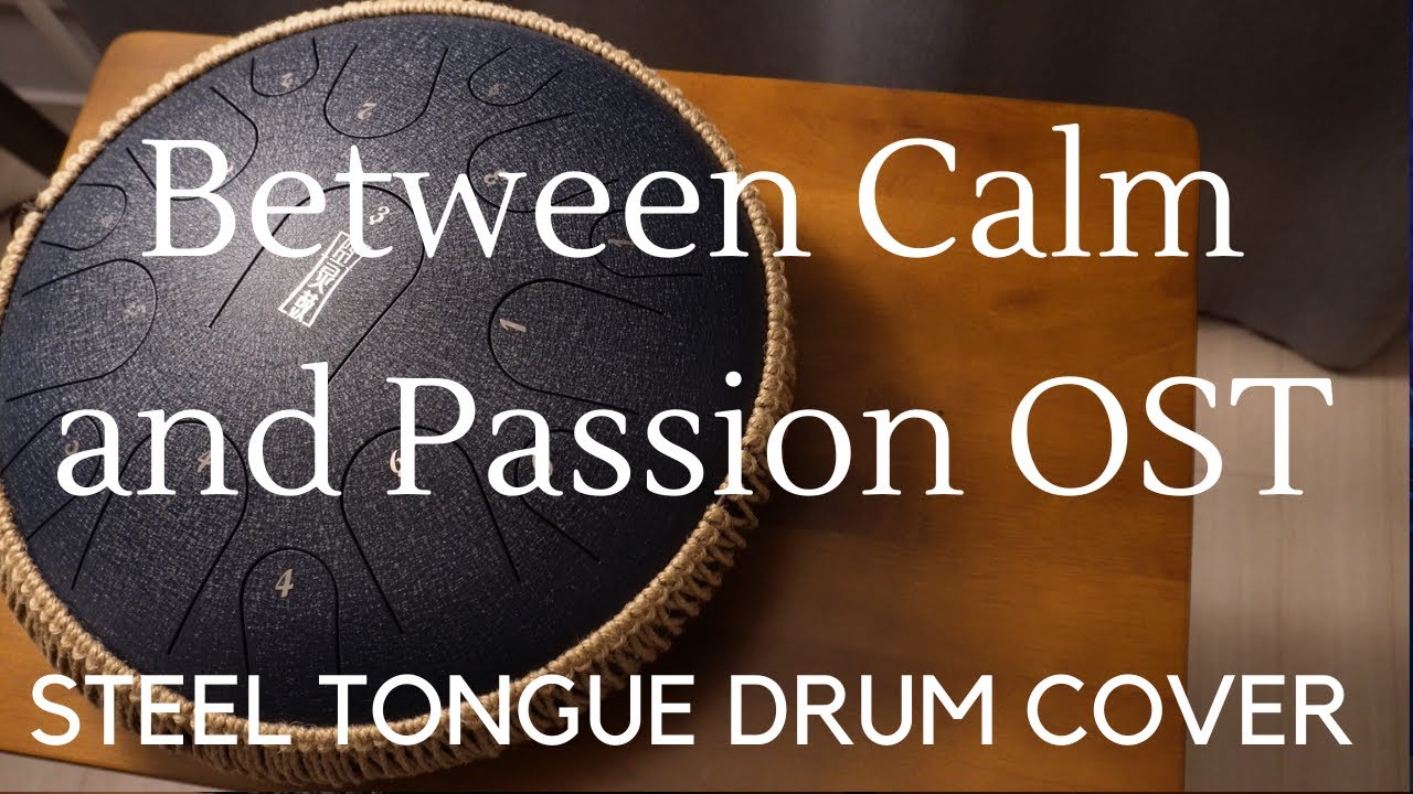 Between Calm and Passion OST [Steel Tongue Drum Cover by Soothing Kim]