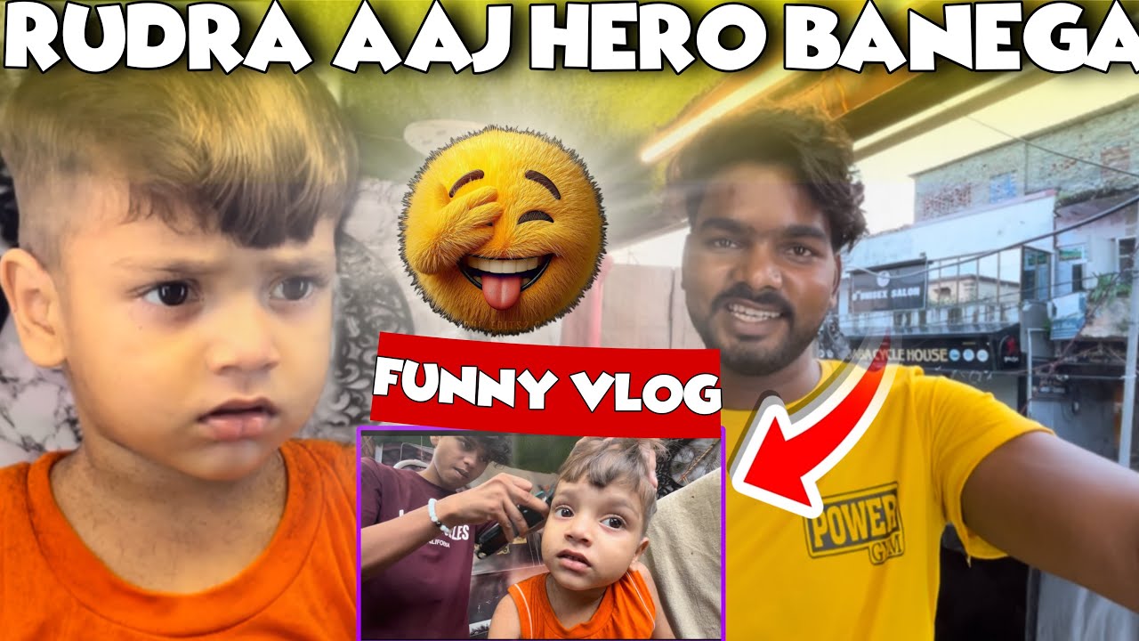 Rudra Aaj Hero Banega Baal Kata kar Funny Vlog Maza Aa Gya
