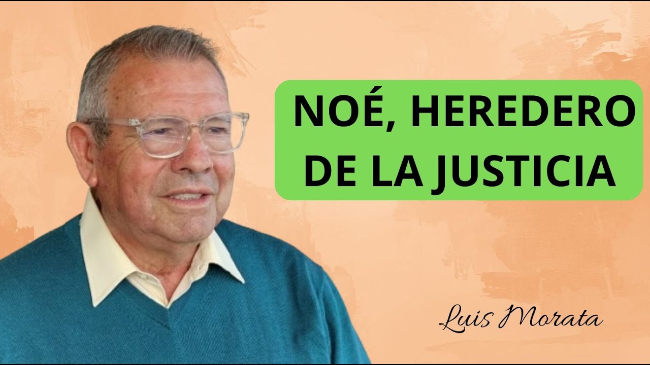 Noé, heredero de la justicia. (Luis Morata)