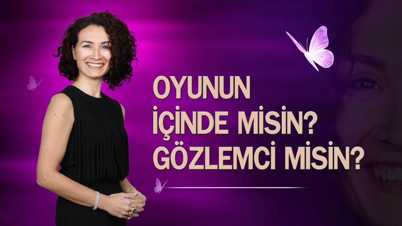 Oyunun İçinde misin? Gözlemci misin?