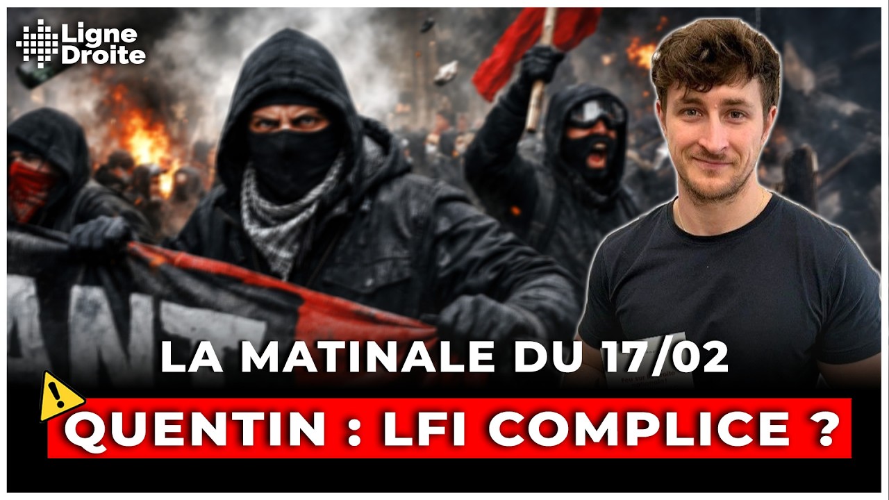 Meurtre de Quentin : LFI complice des crimes antifas ? - La matinale du 17 février