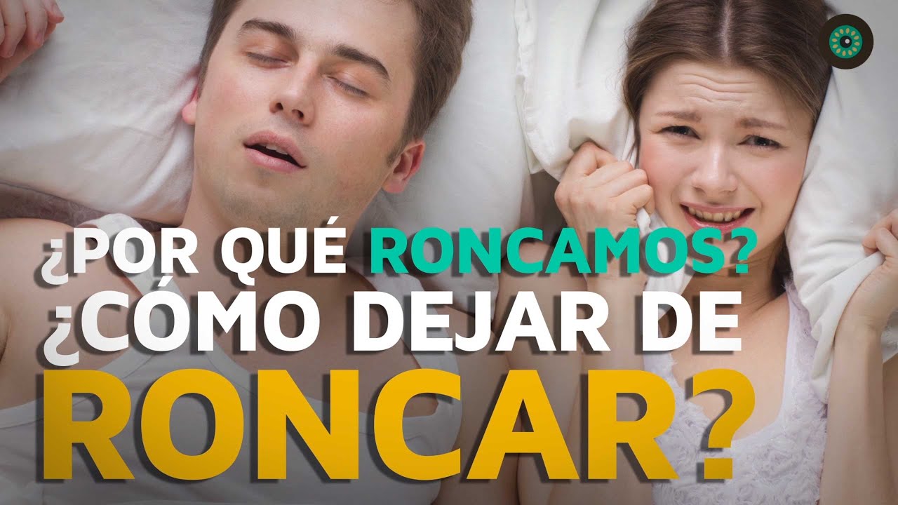 &iquest;Por qu&eacute; roncamos? &iquest;C&oacute;mo podemos dejar de roncar?