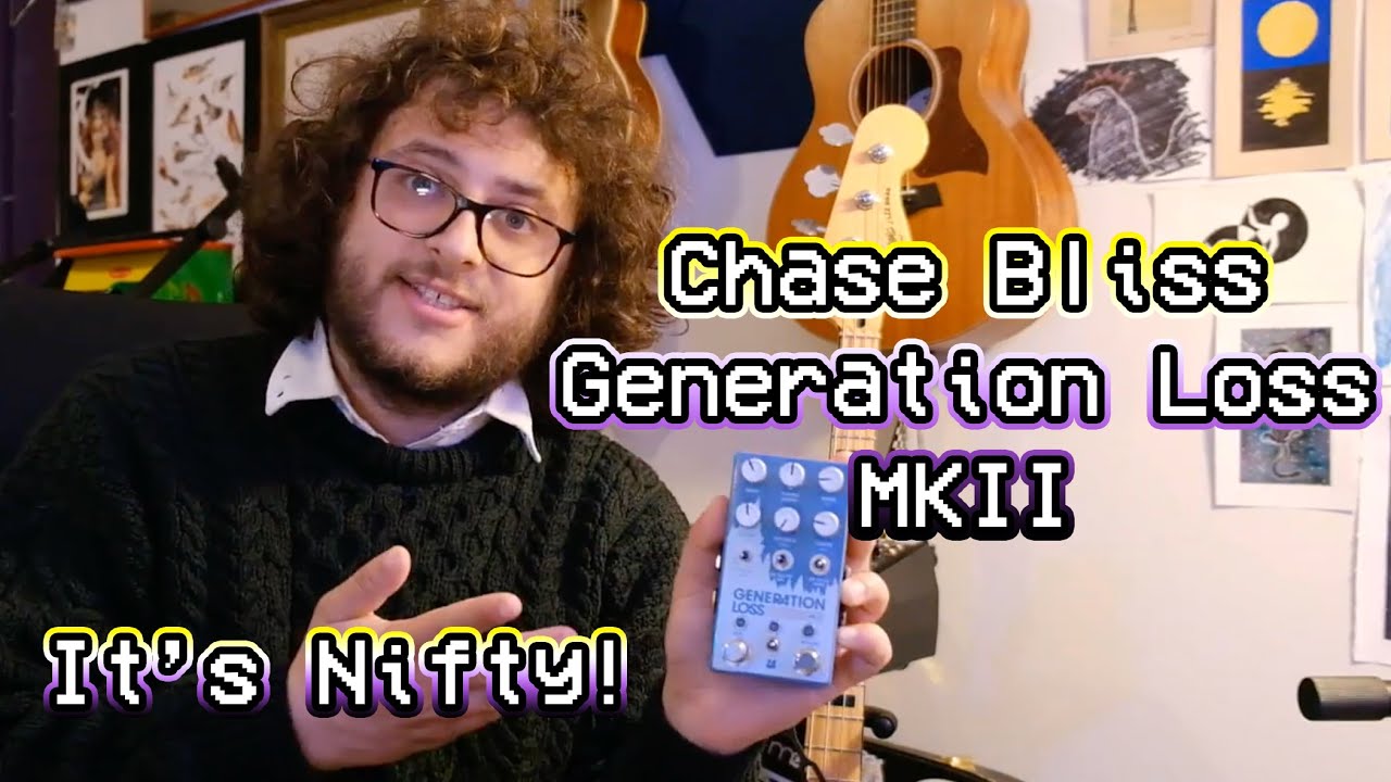 Chase Bliss Generation Loss MKII - Failure Is Fun!