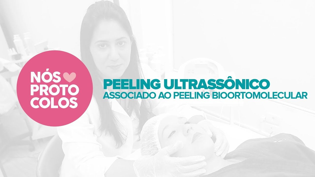 Peeling Ultrassônico Associado ao Peeling Bioortomolecular | Nós Amamos Protocolos