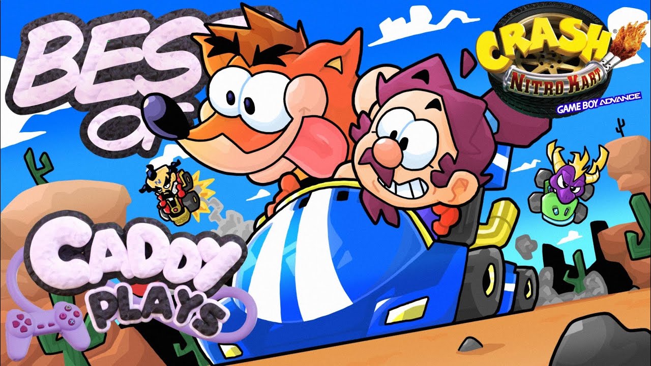 The BEST OF Caddy Plays Crash Nitro Kart GBA (OFFICIAL)