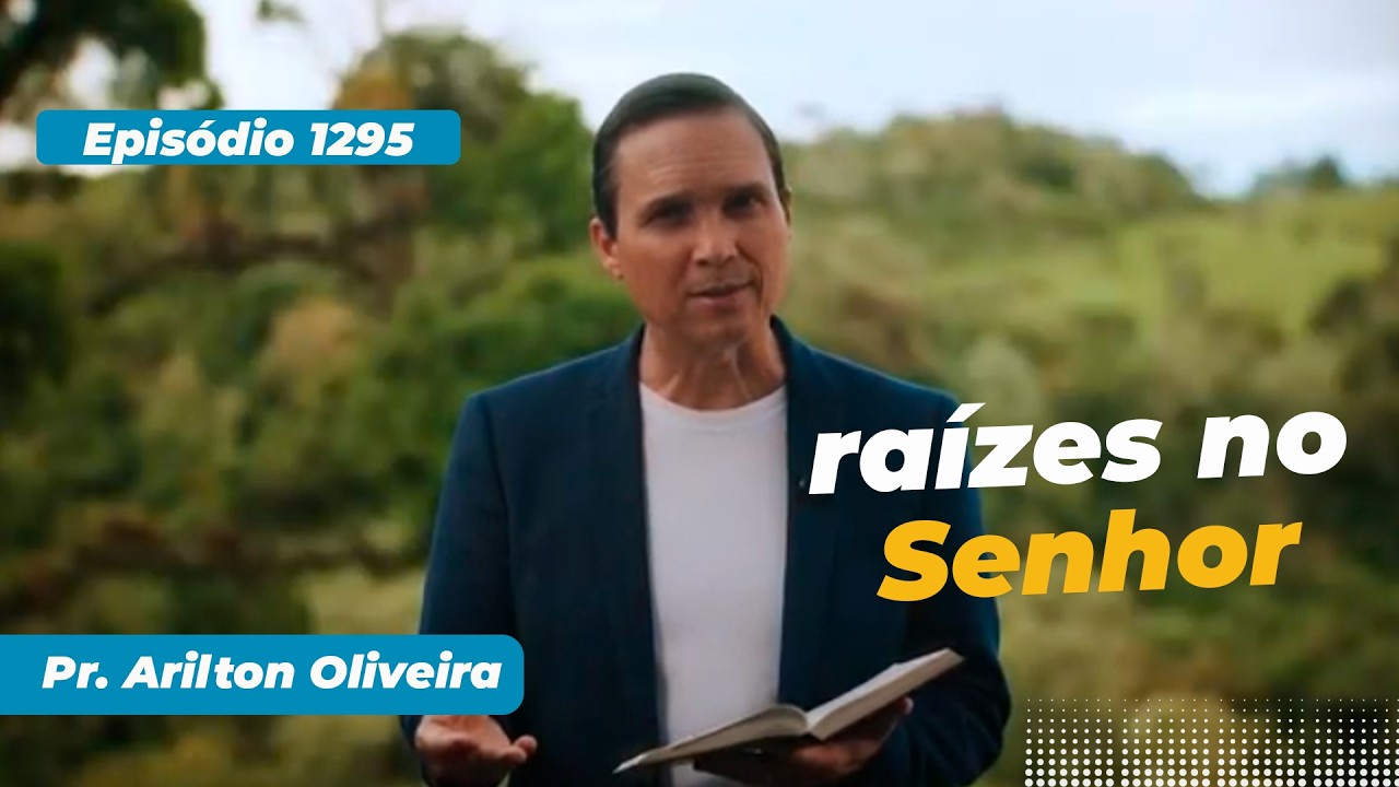 1295. RAÍZES NO SENHOR / PRIMEIRO DEUS / PR. ARILTON