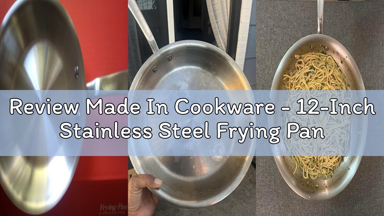 Review Made In Cookware - 12-Inch Stainless Steel Frying Pan - 5 Ply Stainless Clad - Professional C