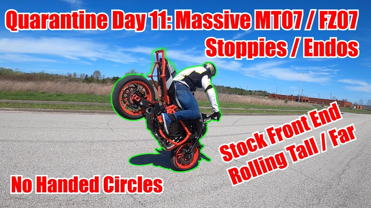 Massive FZ07 MT07 Stoppies Endos - Quarantine: Day 11