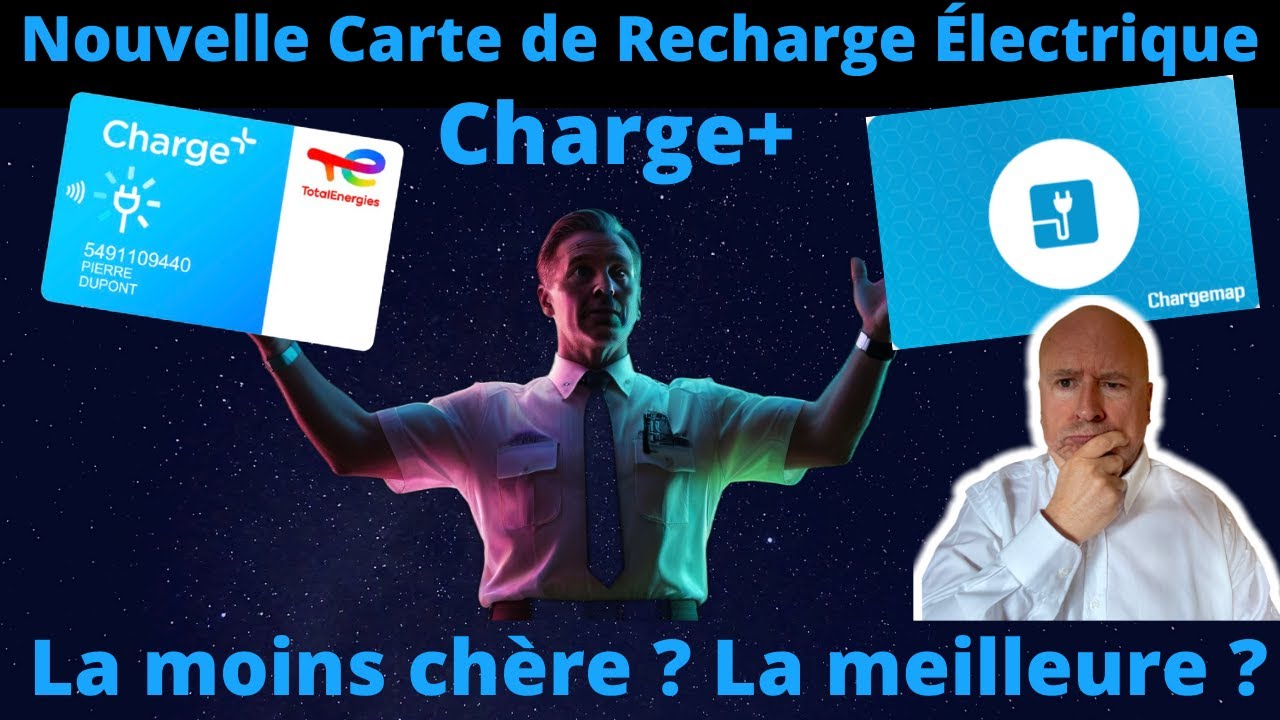 Nouvelle Carte de Recharge Véhicules Électriques de TOTAL Énergie CHARGE+ Meilleure que ChargeMap ?