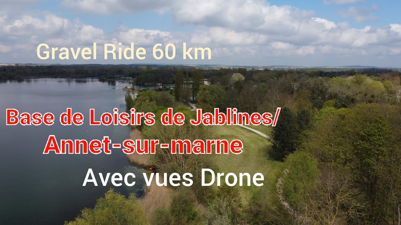 Sortie Gravel - Base Nautique de Vaires-sur-Marne et Base de Loisirs de Jablines (vues drone)